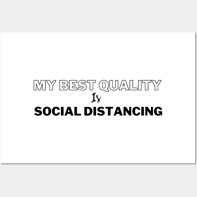 my best quality is social distancing Wall Art by Tees by broke